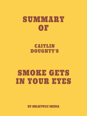 cover image of Summary of Caitlin Doughty's Smoke Gets in Your Eyes